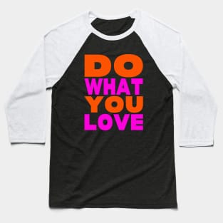 Do what you love Baseball T-Shirt